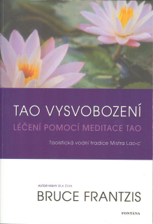 Frantzis Bruce: Tao vysvobození - Léčení pomocí meditace tao