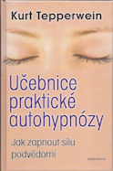 Tepperwein Kurt: Učebnice praktické autohypnózy