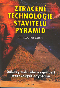 Dunn Christoph.: Ztracené technologie stavitelů pyramid