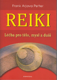 Petter Frank A.: Reiki - Léčba pro tělo, mysl a duši