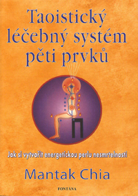 Chia Mantak: Taoistický léčebný systém pěti prvků