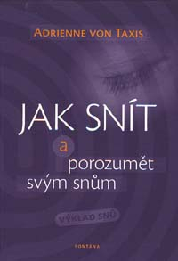 Adrienne von Taxis: Jak snít a porozumět svým snům - výklad snů