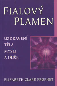 Prophet E. Clare: Fialový plamen - Uzdravení těla, mysli a duše