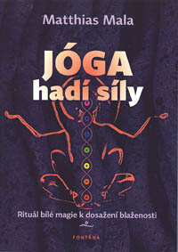 Mala Matthias: Jóga hadí síly - rituál bílé magie