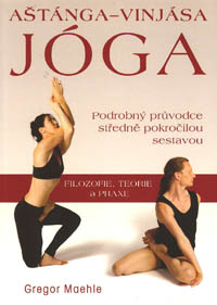 Maehle Gregor: Aštánga Vinjása jóga - středně pokročilá sestava