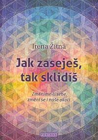 Žitná Irena: Jak zaseješ, tak sklidíš