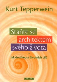 Tepperwein Kurt: Staňte se architektem svého života