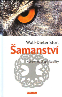 Storl Wolf-Diet.: Šamanství - Kořeny naší spirituality