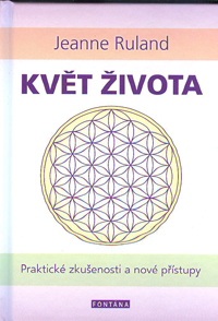 Ruland Jeanne: Květ života - Praktické zkušenosti a nové přístupy