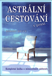 Bruce Robert: Astrální cestování v praxi