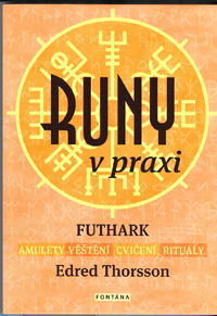 Thorsson Edred: Runy v praxi - Futhark - Průvodce magií run
