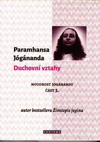 Jógánanda Paramhansa: Duchovní vztahy /Moudrost Jógánandy 3./