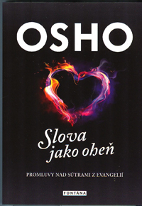 Osho: Slova jako oheň - promluvy nad sútrami z evangelií