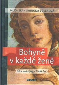 Bolenová Jean S.: Bohyně v každé ženě - Silné archetypy v životě žen