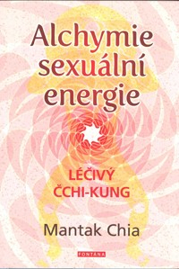 Chia Mantak: Alchymie sexuální energie