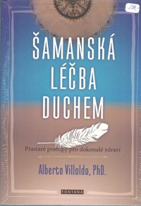 Villoldo Alberto: Šamanská léčba duchem