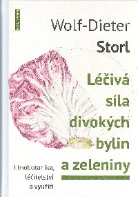 Storl Wolf-Diet.: Léčivá síla divokých bylin a zeleniny