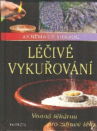 Herzog Annemarie: Léčivé vykuřování - vonná lékárna pro zdravé tělo