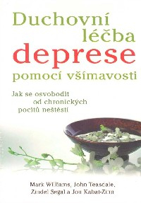 Williams Mark: Duchovní léčba deprese pomocí všímavosti
