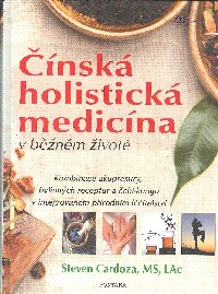 Cardoza Steven: Čínská holistická medicína v běžném životě