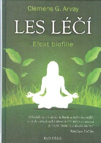 Arvay Clemens G.: Les léčí - Efekt biofilie
