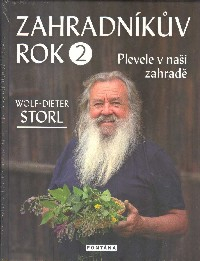 Storl Wolf-Diet.: Zahradníkův rok 2 - Plevele v naší zahradě