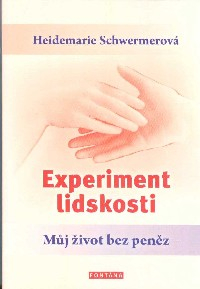 Schwermerová Heidemarie: Experiment lidskosti - Můj život bez peněz