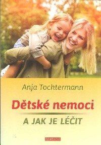 Tochtermann Anja: Dětské nemoci a jak je léčit