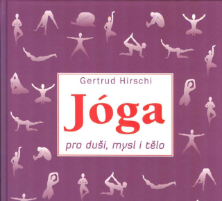 Hirschi Gertrud: Jóga pro duši, mysl i tělo - cvičení na 52 týdnů