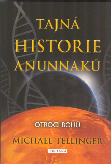 Tellinger Michael: Tajná historie Anunnaků - Otroci bohů