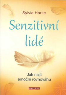 Harke Sylvia: Senzitivní lidé - Jak najít emoční rovnováhu