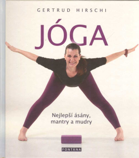 Hirschi Gertrud: Jóga - Nejlepší ásány, mantry a mudry