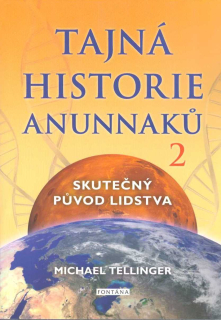 Tellinger Michael: Tajná historie Anunnaků 2 - Skutečný původ lidstva