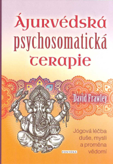 Frawley David: Ájurvédská psychosomatická terapie