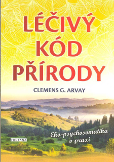 Arvay Clemens G.: Léčivý kód přírody