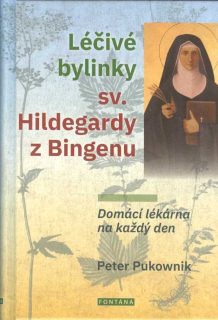 Pukownik Peter: Léčivé bylinky sv. Hildegardy z Bingenu