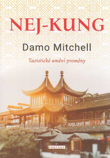 Mitchell Damo: Nej-kung - Taoistické umění proměny