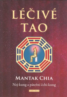 Chia Mantak: Léčivé tao - Nej-kung a páteřní čchi-kung