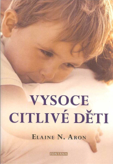 Aron Elaine N.: Vysoce citlivé děti