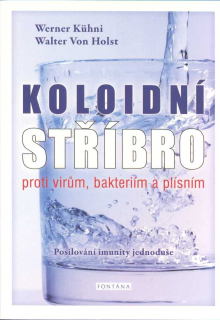 Kuhni Werner: Koloidní stříbro proti virům, bakteriím a plísním