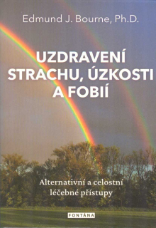 Bourne Edmund J.: Uzdravení strachu, úzkosti a fobií