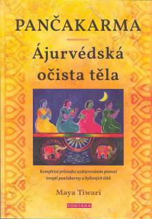 Tiwari Maya: Pančakarma - Ájurvédská očista těla