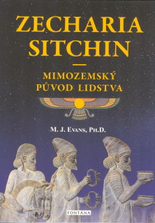 Evans M. J.: Zecharia Sitchin - Mimozemský původ lidstva