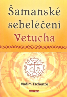 Tschenze Vadim: Šamanské sebeléčení Vetucha