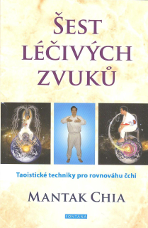 Chia Mantak: Šest léčivých zvuků - Taoistické techniky