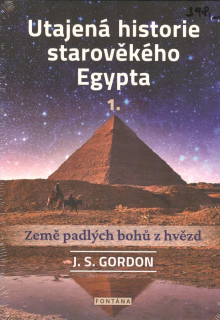 Gordon J. S.: Utajená historie starověkého Egypta 1.