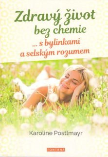 Postlmayr Karoline: Zdravý život bez chemie ... s bylinkami ...