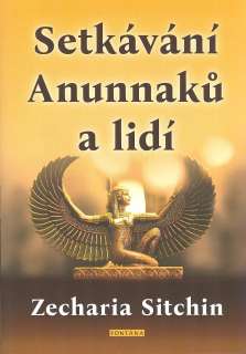 Sitchin Zecharia: Setkávání Anunnaků a lidí
