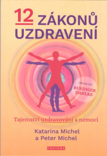 Michel Katarina: 12 zákonů uzdravení-Tajemství uzdravování a nemoci