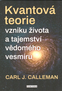 Calleman Carl J.: Kvantová teorie vzniku života a taj.vědom. vesmíru